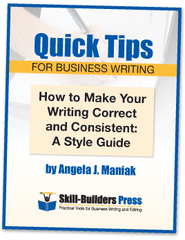 Angela J Maniak, Skill-Builders Press, Books for Business Writing, Quick Tips for Business Writing, How to make your writing correct and consistent