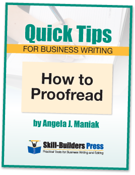 Angela J Maniak, Skill-Builders Press, Books for Business Writing, Quick Tips for Business Writing, How to proofread